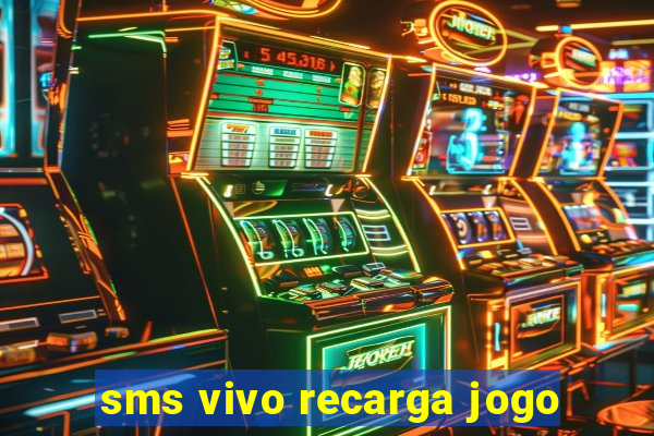 sms vivo recarga jogo