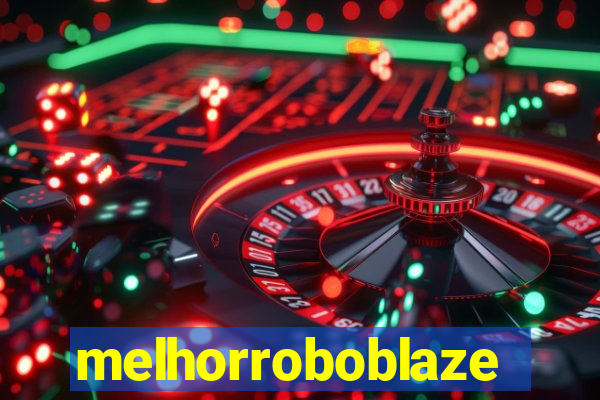 melhorroboblaze