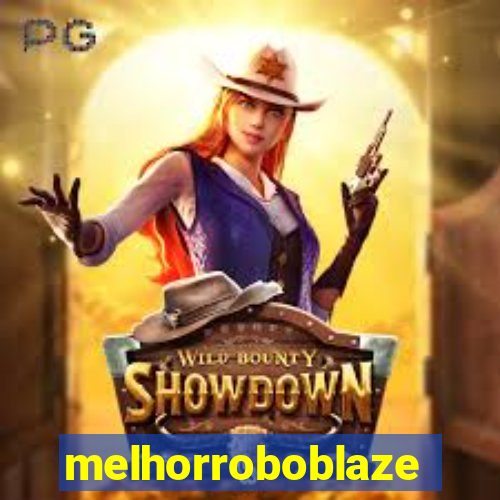 melhorroboblaze