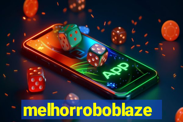 melhorroboblaze