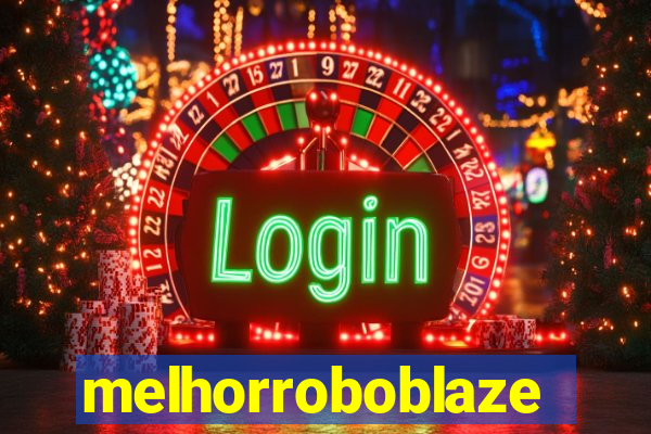 melhorroboblaze