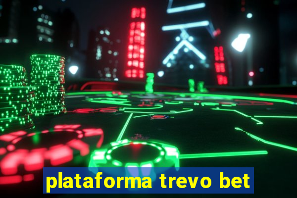 plataforma trevo bet