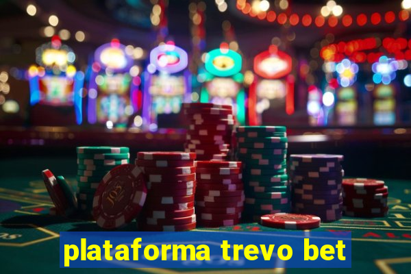 plataforma trevo bet