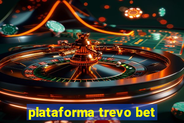 plataforma trevo bet