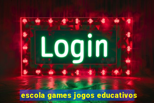 escola games jogos educativos