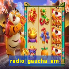 radio gaucha am 600 porto alegre rs