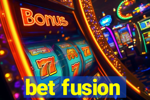 bet fusion