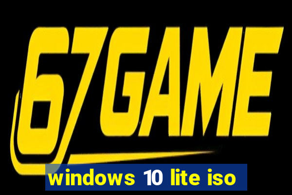 windows 10 lite iso