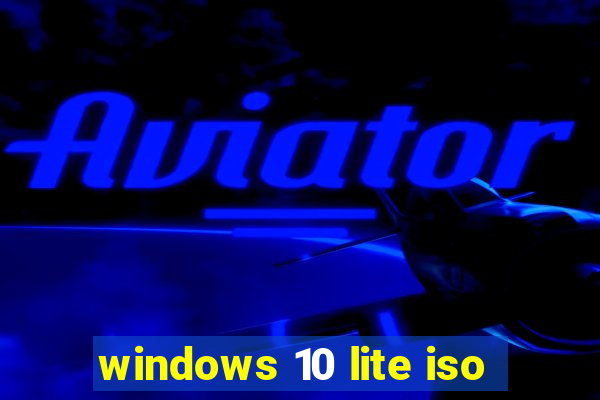 windows 10 lite iso