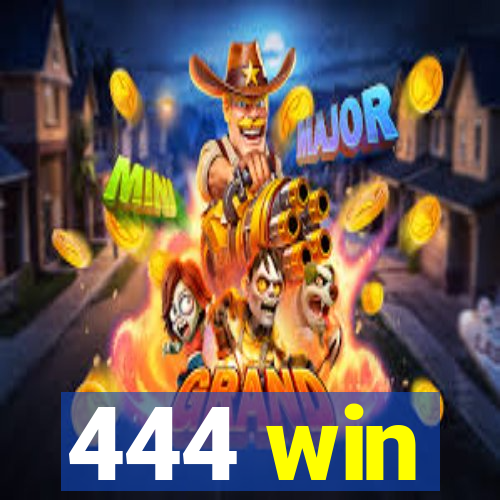 444 win