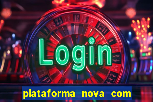 plataforma nova com b么nus de cadastro plataforma com bonus de cadastro facebook