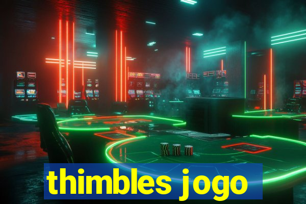 thimbles jogo