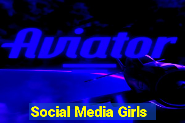 Social Media Girls