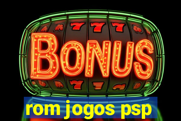 rom jogos psp