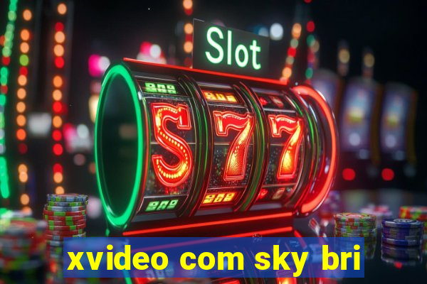 xvideo com sky bri