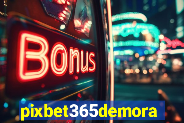 pixbet365demora