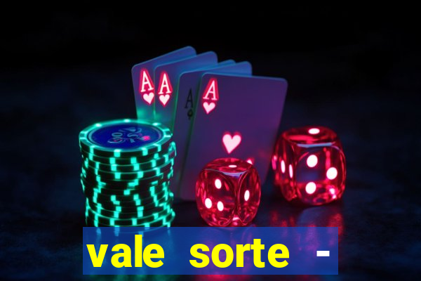 vale sorte - resultado hoje