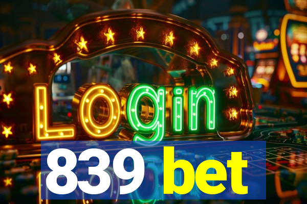 839 bet