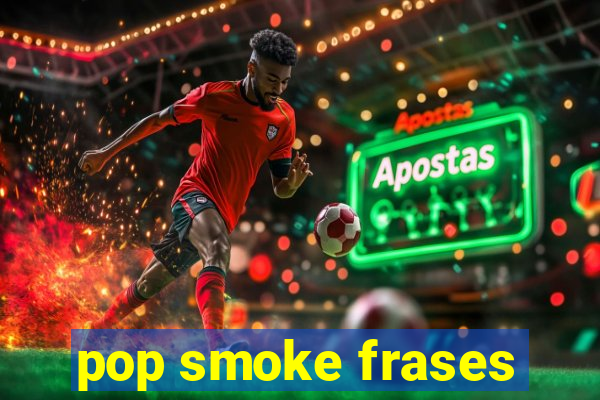 pop smoke frases