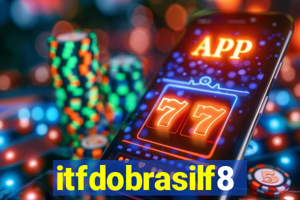 itfdobrasilf8