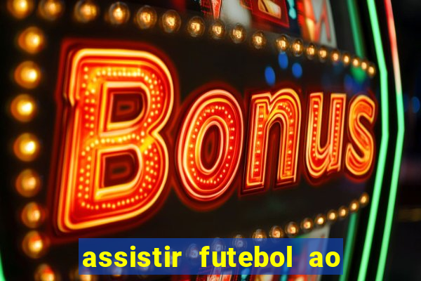 assistir futebol ao vivo rcm