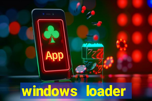 windows loader ativador windows 7