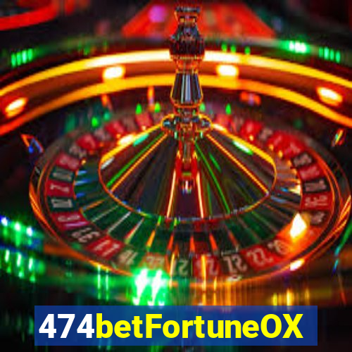 474betFortuneOX