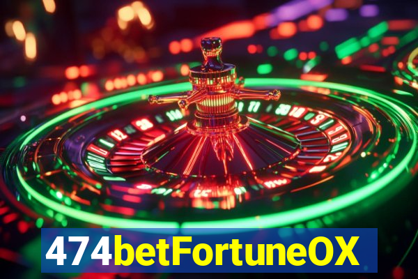 474betFortuneOX