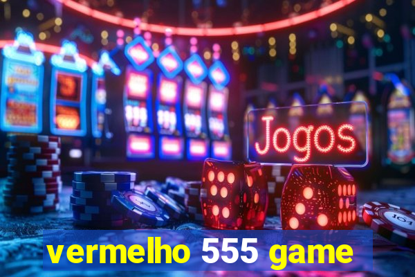 vermelho 555 game