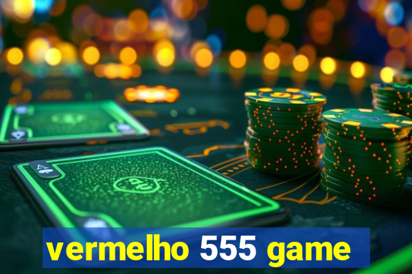 vermelho 555 game