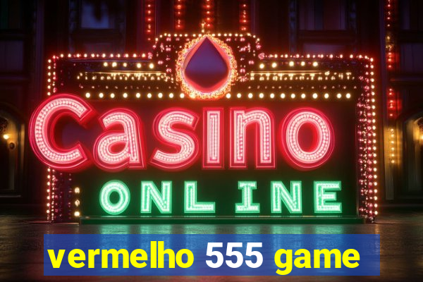 vermelho 555 game