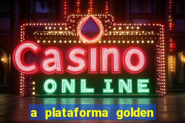 a plataforma golden slots paga mesmo