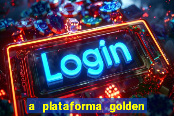 a plataforma golden slots paga mesmo