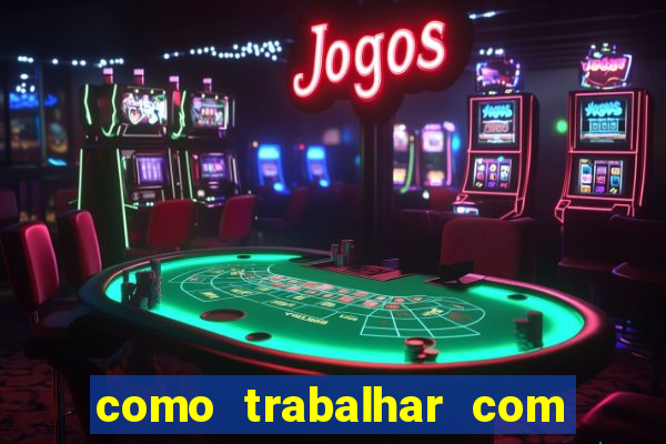 como trabalhar com jogos de aposta