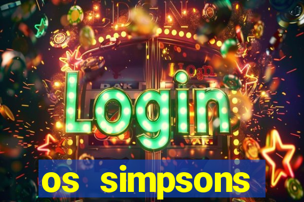 os simpsons assistir dublado