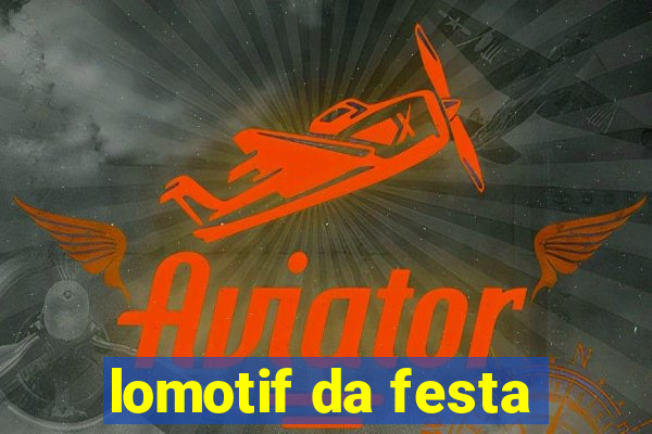 lomotif da festa