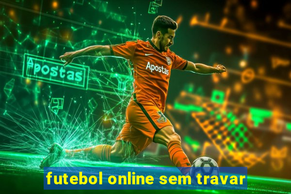 futebol online sem travar