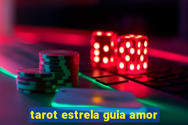 tarot estrela guia amor