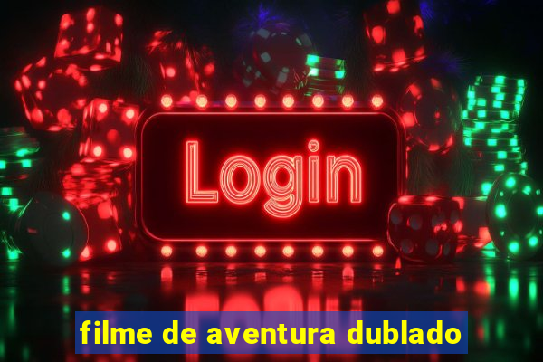 filme de aventura dublado