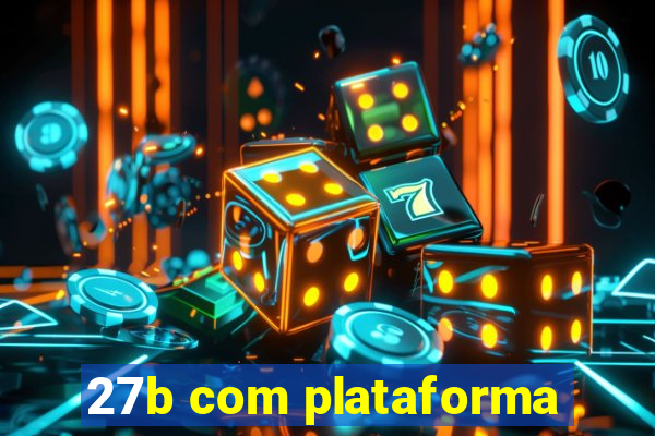 27b com plataforma