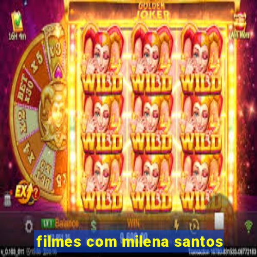 filmes com milena santos