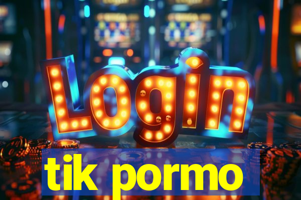 tik pormo