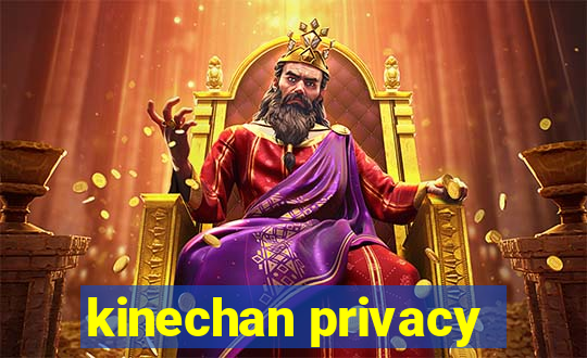 kinechan privacy