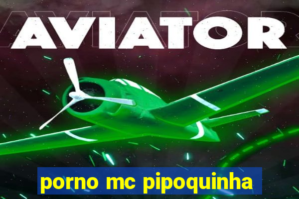 porno mc pipoquinha