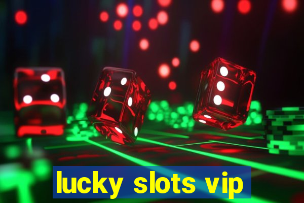 lucky slots vip