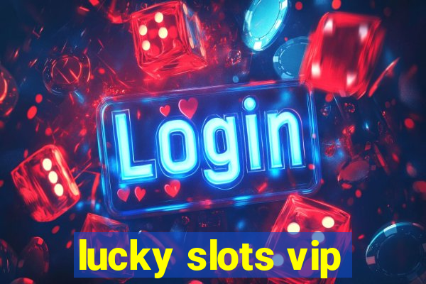 lucky slots vip