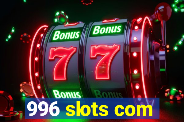 996 slots com