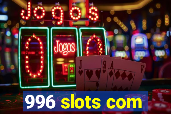 996 slots com