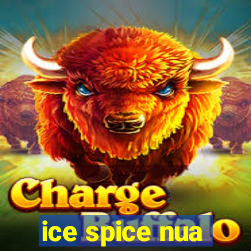 ice spice nua