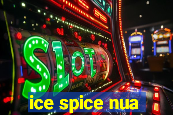 ice spice nua